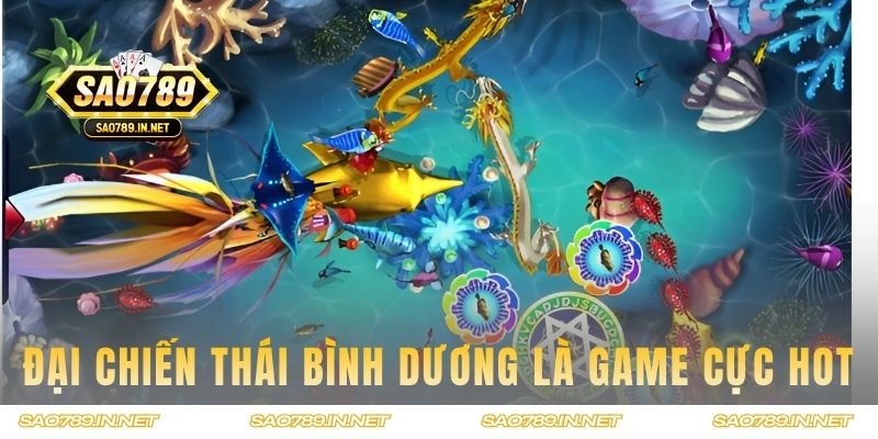 Đại Chiến Thái Bình Dương là game cực hot hiện nay
